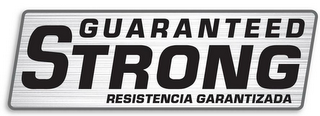 GUARANTEED STRONG RESISTENCIA GARANTIZADA