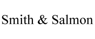 SMITH & SALMON