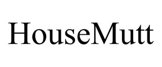 HOUSEMUTT