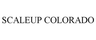 SCALEUP COLORADO