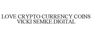 LOVE CRYPTO CURRENCY COINS VICKI SEMKE.DIGITAL