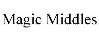 MAGIC MIDDLES