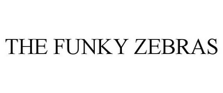 THE FUNKY ZEBRAS