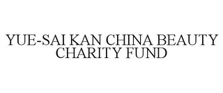 YUE-SAI KAN CHINA BEAUTY CHARITY FUND