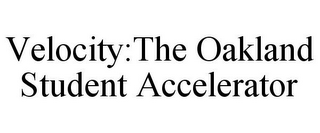 VELOCITY:THE OAKLAND STUDENT ACCELERATOR