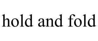 HOLD AND FOLD