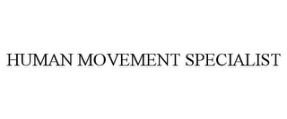 HUMAN MOVEMENT SPECIALIST