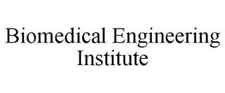 BIOMEDICAL ENGINEERING INSTITUTE