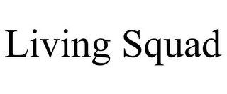 LIVING SQUAD