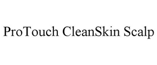 PROTOUCH CLEANSKIN SCALP