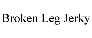 BROKEN LEG JERKY