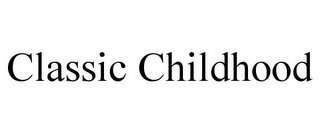 CLASSIC CHILDHOOD