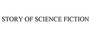 STORY OF SCIENCE FICTION