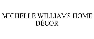 MICHELLE WILLIAMS HOME DÉCOR