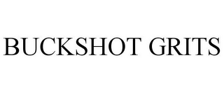 BUCKSHOT GRITS