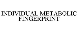 INDIVIDUAL METABOLIC FINGERPRINT