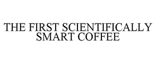 THE FIRST SCIENTIFICALLY SMART COFFEE