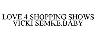 LOVE 4 SHOPPING SHOWS VICKI SEMKE.BABY