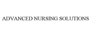 ADVANCED NURSING SOLUTIONS