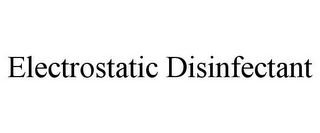 ELECTROSTATIC DISINFECTANT