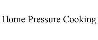 HOME PRESSURE COOKING