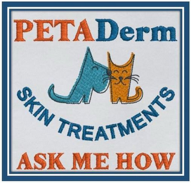 PETADERM SKIN TREATMENTS ASK ME HOW