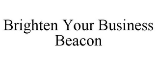 BRIGHTEN YOUR BUSINESS BEACON