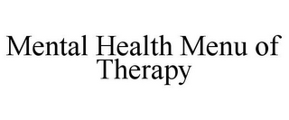 MENTAL HEALTH MENU OF THERAPY