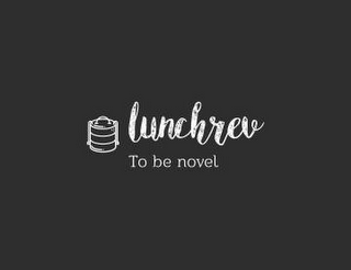 LUNCHREV TO BE NOVEL