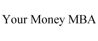 YOUR MONEY MBA