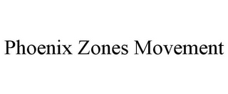 PHOENIX ZONES MOVEMENT