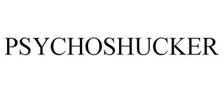 PSYCHOSHUCKER