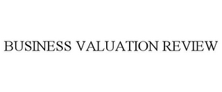 BUSINESS VALUATION REVIEW