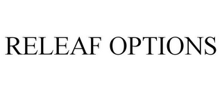 RELEAF OPTIONS