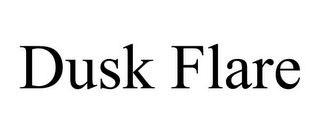 DUSK FLARE