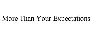 MORE THAN YOUR EXPECTATIONS