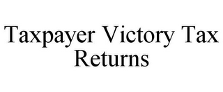 TAXPAYER VICTORY TAX RETURNS