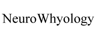 NEUROWHYOLOGY