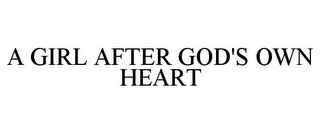 A GIRL AFTER GOD'S OWN HEART