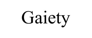 GAIETY