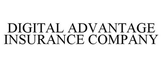 DIGITAL ADVANTAGE INSURANCE COMPANY