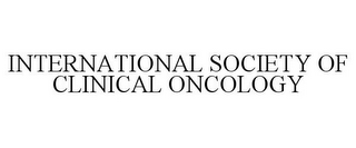 INTERNATIONAL SOCIETY OF CLINICAL ONCOLOGY