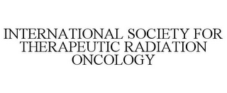 INTERNATIONAL SOCIETY FOR THERAPEUTIC RADIATION ONCOLOGY