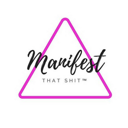 MANIFEST THAT SHIT