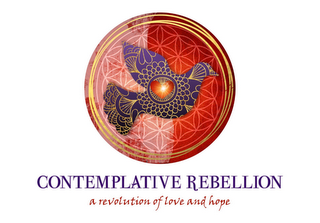 CONTEMPLATIVE REBELLION A REVOLUTION OFLOVE AND HOPE