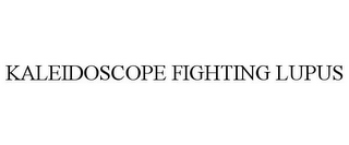 KALEIDOSCOPE FIGHTING LUPUS