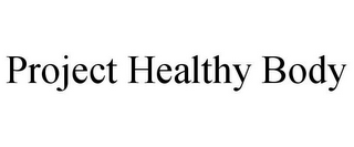 PROJECT HEALTHY BODY