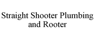 STRAIGHT SHOOTER PLUMBING AND ROOTER