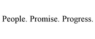 PEOPLE. PROMISE. PROGRESS.