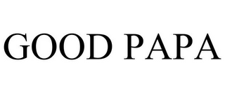 GOOD PAPA